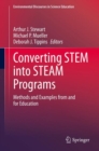 Image for Converting STEM Into STEAM Programs: Methods and Examples from and for Education