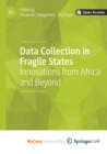 Image for Data Collection in Fragile States : Innovations from Africa and Beyond
