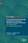 Image for Researching second language acquisition in the study abroad learning environment  : an introduction for student researchers