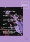 Image for Adaptation Considered as a Collaborative Art: Process and Practice
