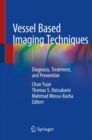 Image for Vessel Based Imaging Techniques : Diagnosis, Treatment, and Prevention