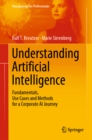 Image for Understanding Artificial Intelligence: Fundamentals, Use Cases and Methods for a Corporate Ai Journey