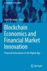 Image for Blockchain Economics and Financial Market Innovation : Financial Innovations in the Digital Age