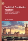 Image for The British constitution resettled  : parliamentary sovereignty before and after Brexit