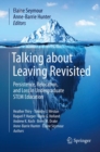 Image for Talking about Leaving Revisited: Persistence, Relocation, and Loss in Undergraduate STEM Education