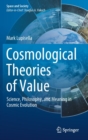 Image for Cosmological Theories of Value : Science, Philosophy, and Meaning in Cosmic Evolution