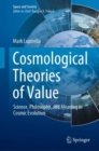 Image for Cosmological Theories of Value: Science, Philosophy, and Meaning in Cosmic Evolution