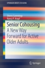 Image for Senior Cohousing : A New Way Forward for Active Older Adults