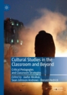 Image for Cultural studies in the classroom and beyond: critical pedagogies and classroom strategies