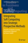Image for Integrating soft computing into strategic prospective methods: towards an adaptive learning environment supported by futures studies