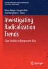 Image for Investigating Radicalization Trends : Case Studies in Europe and Asia