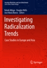 Image for Investigating Radicalization Trends: Case Studies in Europe and Asia