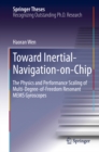 Image for Toward inertial-navigation-on-chip: the physics and performance scaling of multi-degree-of-freedom resonant MEMS gyroscopes