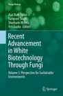 Image for Recent Advancement in White Biotechnology Through Fungi.: (Perspective for Sustainable Environments) : Volume 3,