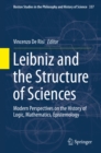 Image for Leibniz and the Structure of Sciences: Modern Perspectives on the History of Logic, Mathematics, Epistemology