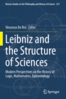 Image for Leibniz and the Structure of Sciences : Modern Perspectives on the History of Logic, Mathematics, Epistemology
