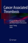 Image for Cancer Associated Thrombosis : A Guide for Nurse Specialists and Allied Health Professionals
