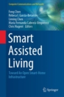 Image for Smart Assisted Living : Toward An Open Smart-Home Infrastructure