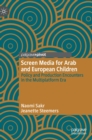 Image for Screen media for Arab and European children  : policy and production encounters in the multiplatform era