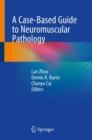 Image for A Case-Based Guide to Neuromuscular Pathology
