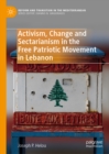 Image for Activism, change and sectarianism in the Free Patriotic Movement in Lebanon