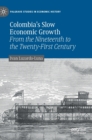 Image for Colombia&#39;s slow economic growth  : from the nineteenth to the twenty-first century