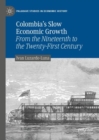 Image for Colombia&#39;s slow economic growth: from the nineteenth to the twenty-first century