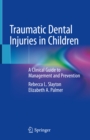 Image for Traumatic dental injuries in children: a clinical guide to management and prevention