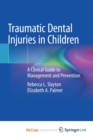 Image for Traumatic Dental Injuries in Children : A Clinical Guide to Management and Prevention