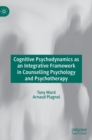 Image for Cognitive psychodynamics as an integrative framework in counselling psychology and psychotherapy
