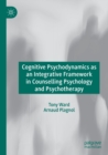 Image for Cognitive Psychodynamics as an Integrative Framework in Counselling Psychology and Psychotherapy