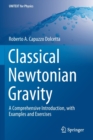 Image for Classical Newtonian Gravity : A Comprehensive Introduction, with Examples and Exercises
