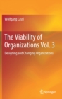 Image for The Viability of Organizations Vol. 3 : Designing and Changing Organizations