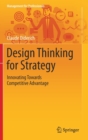 Image for Design Thinking for Strategy : Innovating Towards Competitive Advantage