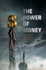 Image for The power of money: how ideas about money shaped the modern world