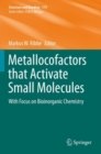 Image for Metallocofactors that Activate Small Molecules : With Focus on Bioinorganic Chemistry