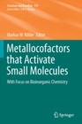 Image for Metallocofactors that Activate Small Molecules : With Focus on Bioinorganic Chemistry