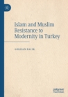 Image for Islam and Muslim resistance to modernity in Turkey