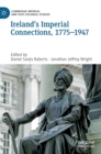 Image for Ireland’s Imperial Connections, 1775–1947