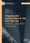 Image for Shipping and globalization in the post-war era  : contexts, companies, connections
