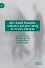 Image for Arts-Based Research, Resilience and Well-being Across the Lifespan