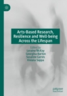 Image for Arts-Based Research, Resilience and Well-Being Across the Lifespan