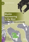 Image for Muslim volunteering in the west: between Islamic ethos and citizenship