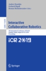 Image for Interactive Collaborative Robotics: 4th International Conference, ICR 2019, Istanbul, Turkey, August 20-25, 2019, Proceedings