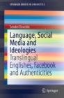 Image for Language, social media and ideologies: translingual Englishes, Facebook and authenticities
