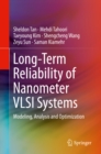 Image for Long-term reliability of nanometer VLSI systems: modeling, analysis and optimization