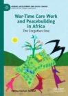 Image for War-time care work and peacebuilding in Africa: the forgotten one
