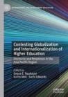 Image for Contesting globalization and internationalization of higher education  : discourse and responses in the Asia Pacific Region