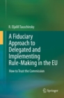 Image for A fiduciary approach to delegated and implementing rule-making in the EU: how to trust the commission