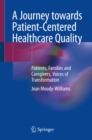Image for Journey towards Patient-Centered Healthcare Quality: Patients, Families and Caregivers, Voices of Transformation